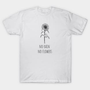 No Rain, No Flowers T-Shirt